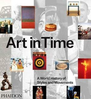 Art in Time: A World History of Styles and Movements by Gauvin Alexander Bailey, Matthew McKelway, Phaidon Press