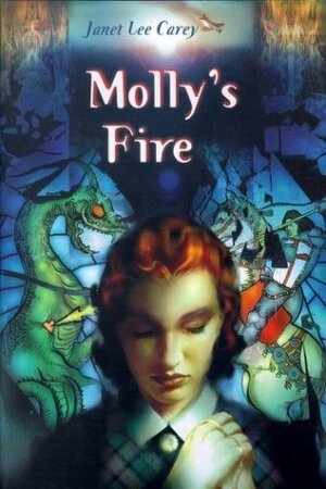 Molly's Fire by Janet Lee Carey