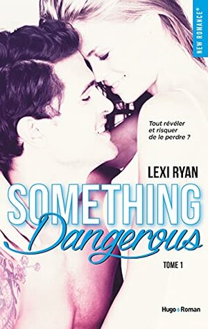 Something Dangerous by Lexi Ryan