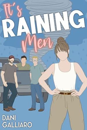 It's Raining Men  by Dani Galliaro