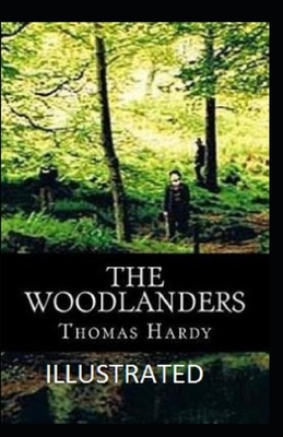 The Woodlanders Illustrated by Thomas Hardy