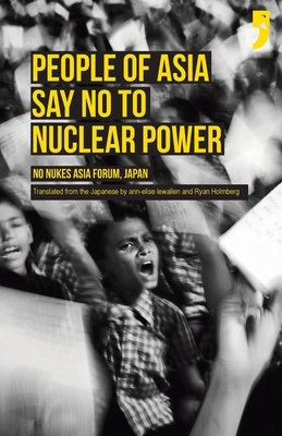 People of Asia Say No to Nuclear Power: No Nukes Asia Forum, Japan by 