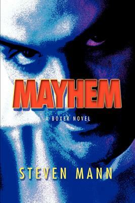 Mayhem: A Boxer Novel by Steven Mann