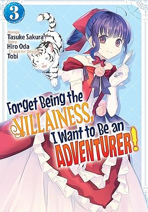 Forget Being the Villainess, I Want to Be an Adventurer! (Manga): Volume 3 by Tasuke Sakura, Hiro Oda