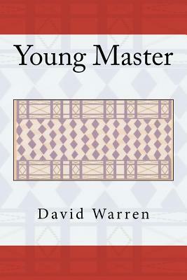 Young Master: The Republic, Book I by David Warren
