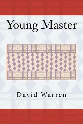 Young Master: The Republic, Book I by David Warren