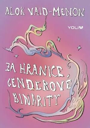 Za hranice genderové binarity by Alok Vaid-Menon