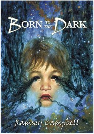Born to the Dark by Ramsey Campbell