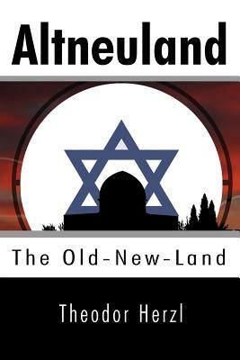 Altneuland: The Old-New-Land by Theodor Herzl