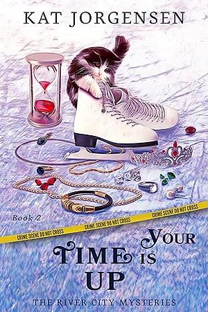 Your Time is Up by Kat Jorgensen