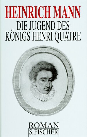 Die Jugend des Königs Henri Quatre by Heinrich Mann