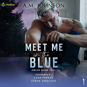 Meet Me in the Blue by A.M. Johnson