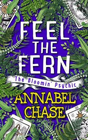 Feel the Fern by Annabel Chase