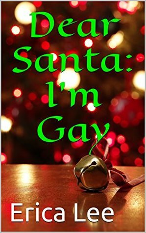 Dear Santa: I'm Gay by Erica Lee