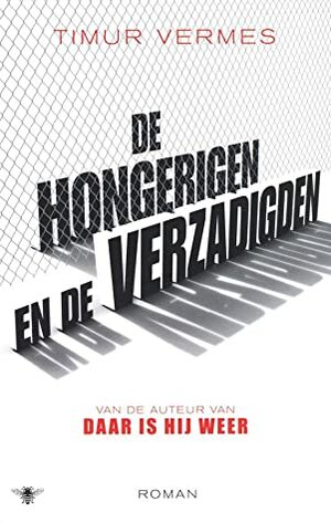 De hongerigen en de verzadigden by Timur Vermes