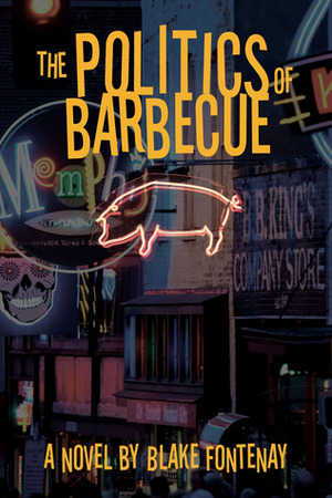 The Politics of Barbecue by Blake Fontenay
