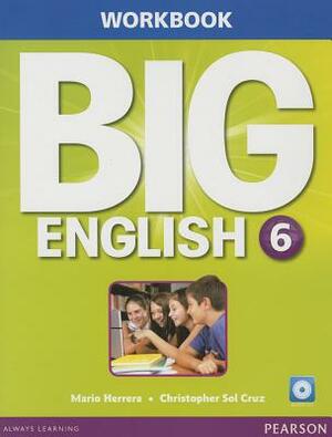Big English 6 [With CD (Audio)] by Christopher Sol Cruz, Mario Herrera