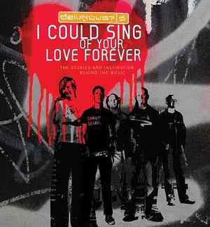 I Could Sing of Your Love Forever: Stories, Reflections and Devotions by Delirious?