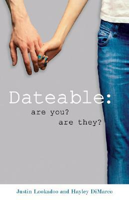 Dateable: Are You? Are They? by Hayley DiMarco, Justin Lookadoo