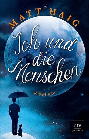 Ich und die Menschen by Matt Haig