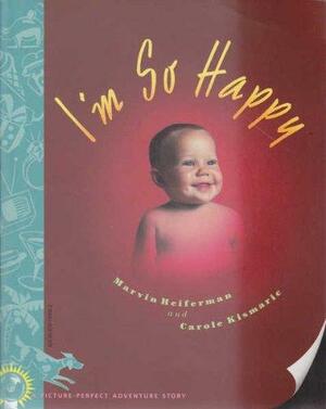 I'm So Happy by Marvin Heiferman, Carole Kismaric