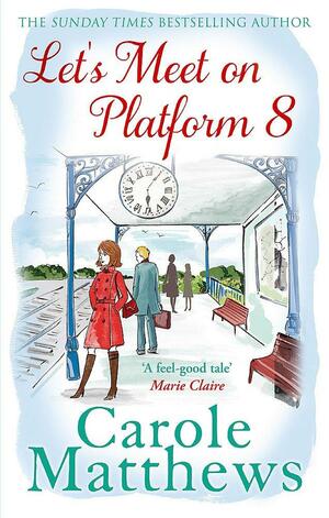 Let's Meet on Platform 8 by Carole Matthews