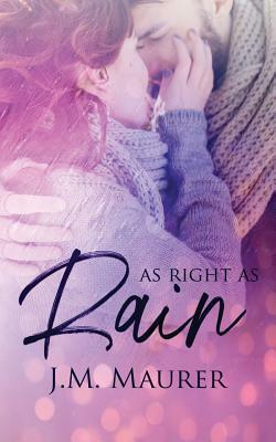 As Right As Rain by J. M. Maurer