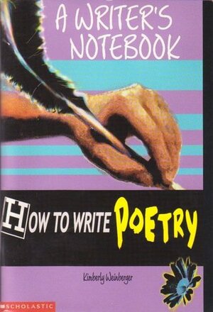 Writer's Notebook: How To Write Poetry by Kimberly Weinberger