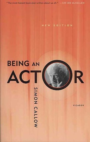 Being an Actor, Revised and Expanded Edition by Simon Callow