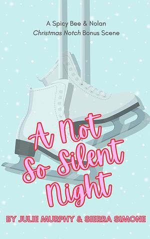 A Not So Silent Night by Sierra Simone, Julie Murphy