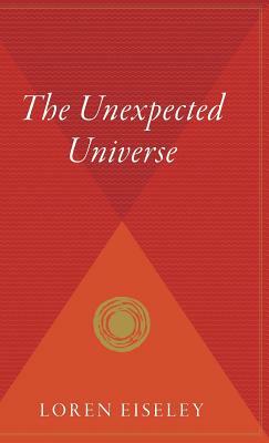 The Unexpected Universe by Loren Eiseley