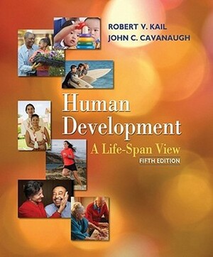 Human Development: A Life Span View by John C. Cavanaugh, Robert V. Kail