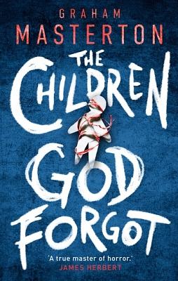 The Children God Forgot by Graham Masterton