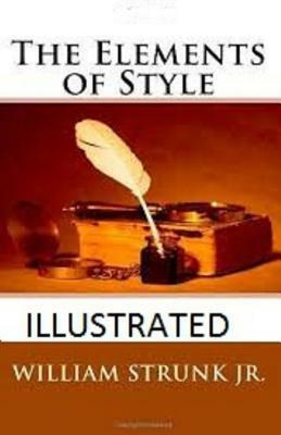 The Elements of Style Illustrated by William Strunk Jr