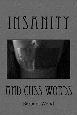 Insanity and Cuss Words by Barbara Wood