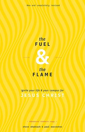 The Fuel & The Flame by Steve Shadrach, Steve Shadrach, Paul Worcester