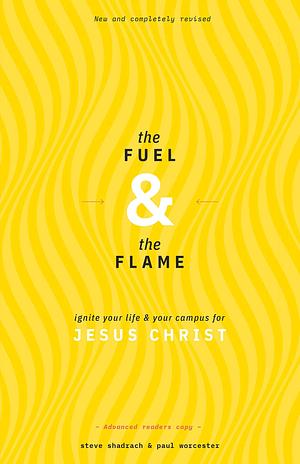 The Fuel & The Flame by Paul Worcester, Steve Shadrach, Steve Shadrach