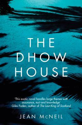 The Dhow House by Jean McNeil