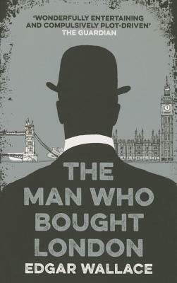 The Man Who Bought London by Edgar Wallace