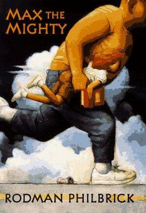 Max the Mighty by Rodman Philbrick, W.R. Philbrick