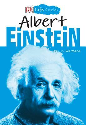 DK Life Stories: Albert Einstein by Wil Mara