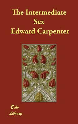 The Intermediate Sex by Edward Carpenter