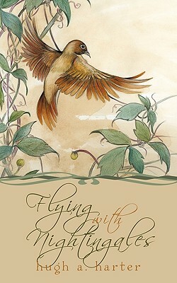 Flying with Nightingales by Hugh A. Harter