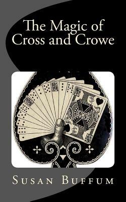 The Magic of Cross and Crowe by Susan Buffum