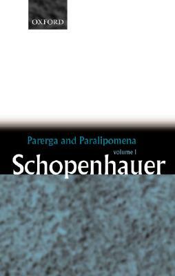 Parerga and Paralipomena: Short Philosophical Essays Volume One by Arthur Schopenhauer