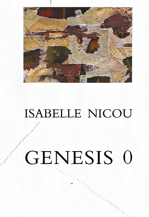 Genesis 0 by Isabelle Nicou