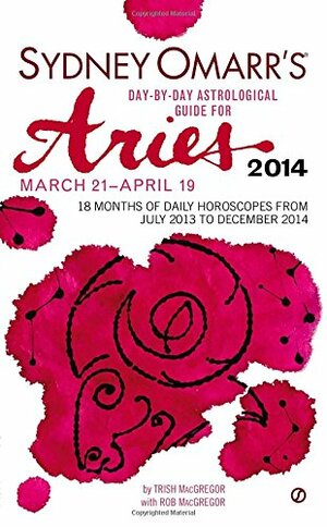 Sydney Omarr's Day-By-Day Astrological Guide for the Year 2014: Aries by Trish MacGregor