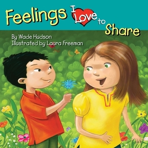 Feelings I Love to Share by Wade Hudson