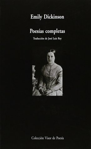 Poesías completas by José Luis Rey, Emily Dickinson