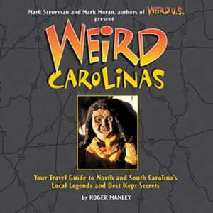 Weird Carolinas by Mark Sceurman, Mark Moran, Roger Manley